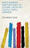  Maid Marian. Misfortunes of Elphin. Crotchet castle. Gryll grange (English Edition)