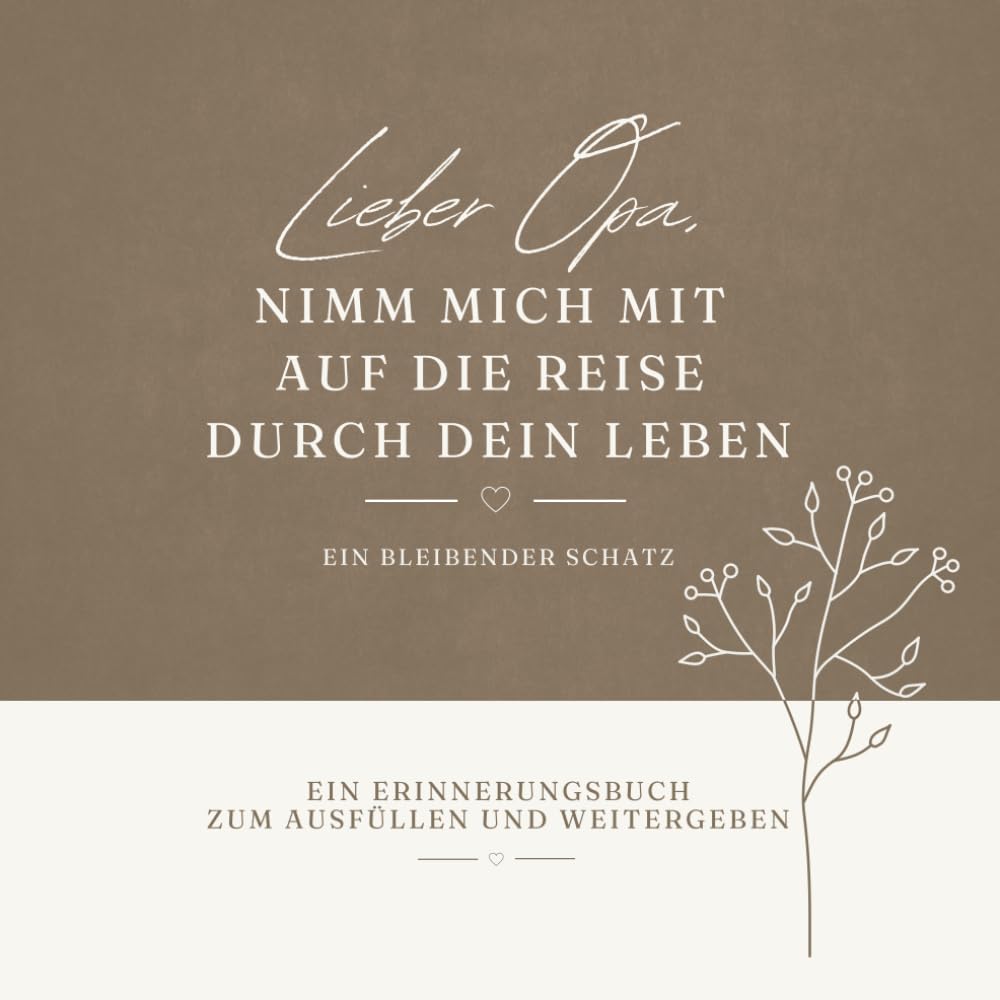 Lieber Opa, nimm mich mit auf die Reise durch dein Leben: Erinnerungsbuch zum Ausfüllen – ein liebevolles Geschenk zum Bewahren von Geschichten und ... Deine Geschichten. Ein bleibender Schatz.)