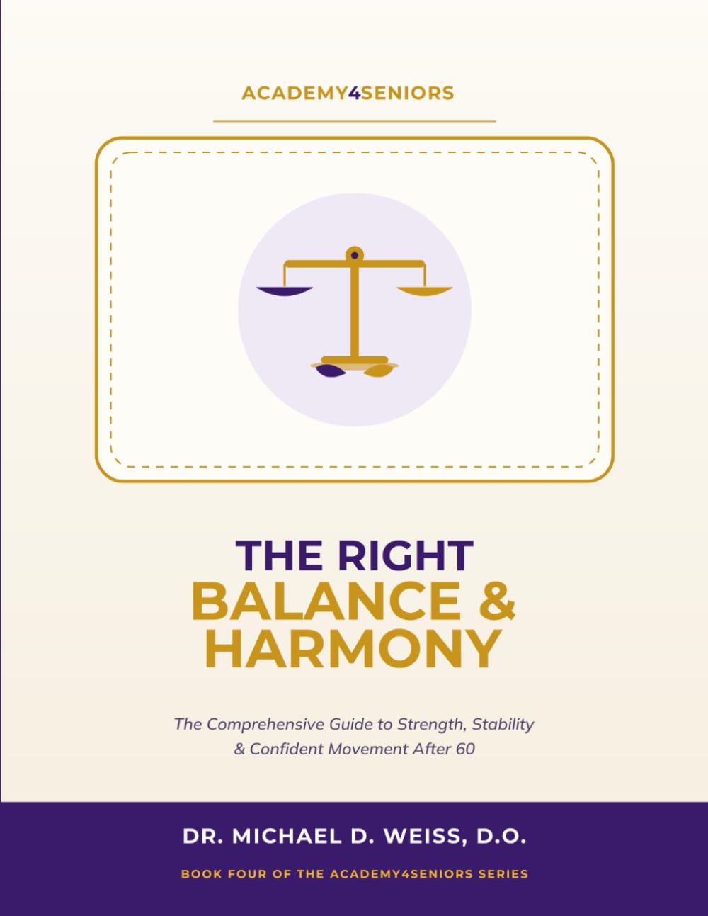 The Right Balance and Harmony: Gentle Exercises for Strength, Stability & Confident Movement After 60 (Academy4Seniors)