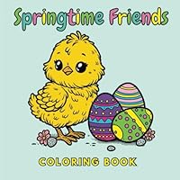 Springtime Friends Coloring Book: Easy, Bold, Simple and Cute Springtime Designs: Big and fun Spring Scenes featuring springtime themed bunnies, ducklings, chicks, and more B0CWTYX6M6 Book Cover