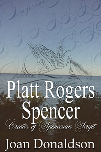 Platt Rogers Spencer: Creator of Spencerian Script (English Edition)
