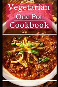 Paperback Vegetarian One Pot Cookbook: Delicious And Easy Vegetarian One Pot Meal Recipes Book