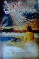 A Prophet's Calling: God's Guidance & Provision 0615425518 Book Cover