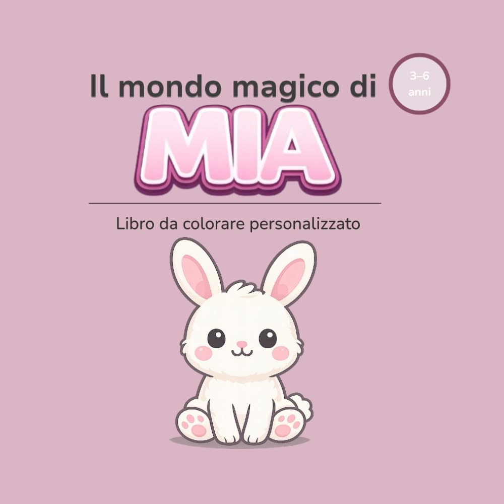 Il mondo magico di MIA: Libro da colorare personalizzato per bambini 3–6 anni