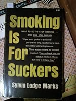 Smoking is for suckers;: What to do to stop smoking and why you should B0007F1UVG Book Cover