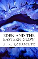 Eden and the Eastern Glow 1519159730 Book Cover
