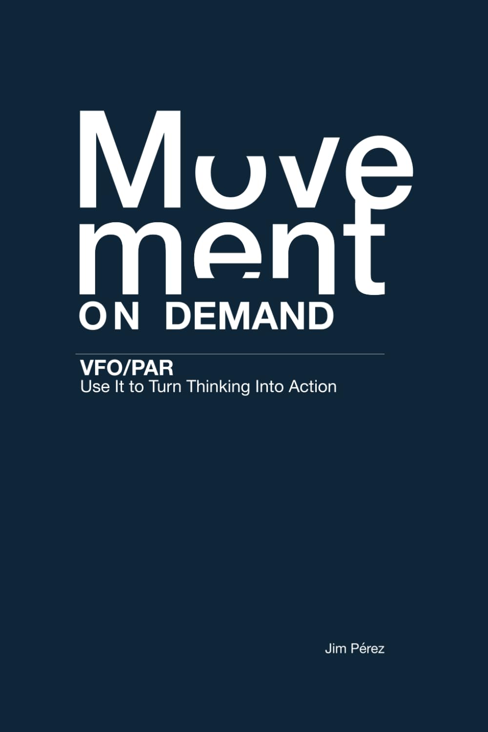 Movement on Demand: VFO/PAR Use It to Turn Thinking Into Action