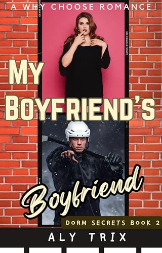 My Boyfriend’s Boyfriend: A Why Choose Romance (Dorm Secrets Book 2)