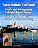Santa Barbara, California Landscape Photography Colorful Digital Images: Photoshopped with Bright and Dark Colors Use to Cut Out, Frame & Hang on your Walls 1514794853 Book Cover