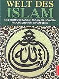Welt des Islam. Geschichte und Kultur im Zeichen des Propheten - Bernard Lewis 