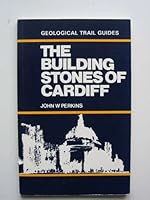The Building Stones of Cardiff: Geological Trail Guides (Geological trail guides) 0906449774 Book Cover
