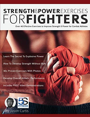 Strength and Power Exercises for Fighters: Over 40 effective exercises
