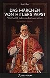 Das Märchen von Hitlers Papst: Wie Pius XII. Juden vor den Nazis rettete - David G. Dalin Übersetzer: Christoph Pollak 