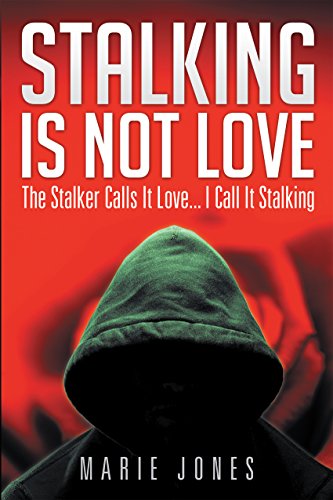  Stalking Is Not Love: The Stalker Calls It Love... I Call It Stalking (English Edition)