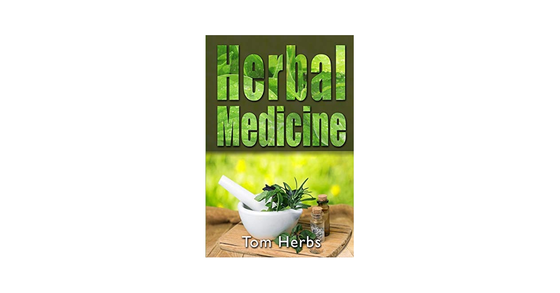 Herbal Medicine: Herbs, Tom: 9798631401808: Amazon.com: Books