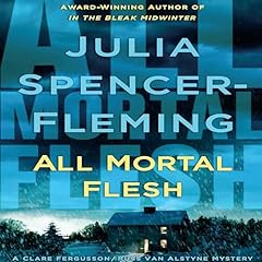 All Mortal Flesh Audiolibro Por Julia Spencer-Fleming arte de portada