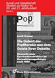Die Geburt der Popliteratur aus dem Geiste ihrer Debatte (Kunst und Gesellschaft: Studien zur Kultur im 20. und 21. Jahrhundert) - Anett Krause 