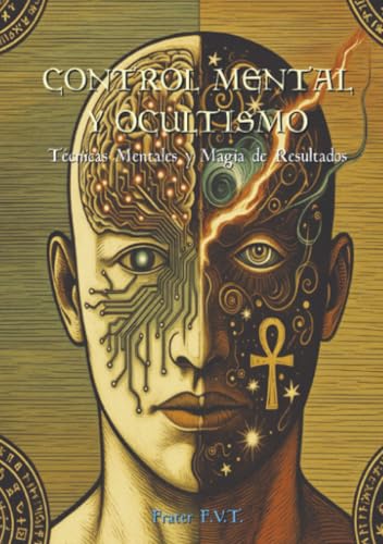 Control Mental y Ocultismo: Técnicas Mentales y Magia de Resultados
