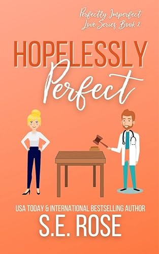 Hopelessly Perfect: An Opposites-Attract Romantic Comedy (Perfectly Imperfect Love Series Book 2)