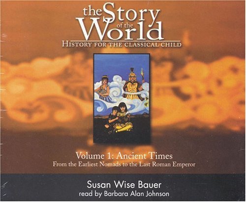 The Story of the World: History for the Classical Child, Volume 1: Ancient Times CDs by Bauer, Susan Wise, Johnson, Barbara Alan (September 1, 2003) Audio CD
