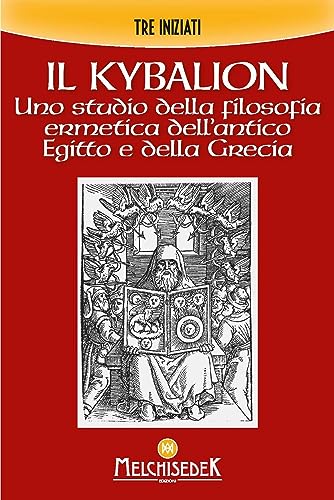 Il Kybalion. Uno studio della filosofia ermetica dell’antico Egitto e della Grecia