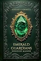 The Emerald Guardians - Hougun Manor: Bound by Flame, Broken by Fate- Emotional pull with “Betrayal and Fate” B0F6679D9V Book Cover