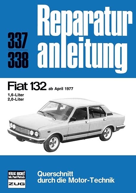  Fiat 132 ab April 1977: 1,6- / 2,0-Liter // Reprint der 7. Auflage 1979