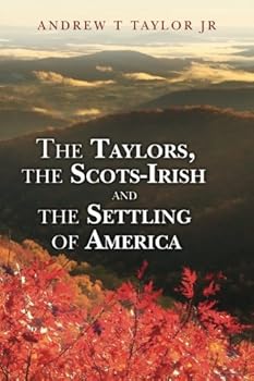The Taylors, the Scots-Irish and the Settling of America : Color Edition