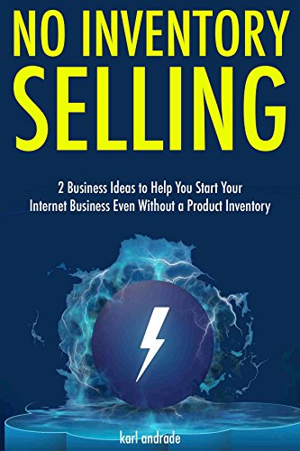 Amazon Com No Inventory Selling 2 Business Ideas To Help You Start Your Internet Business Even Without A Product Inventory Ebook Andrade Karl Kindle Store