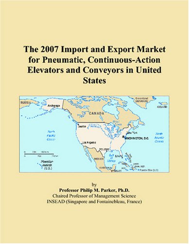 The 2007 Import and Export Market for Pneumatic, Continuous-Action Elevators and Conveyors in United States