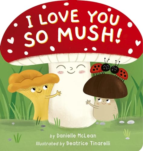 Image of I Love You So Mush!: A Mushroom Friends Story Book