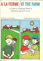 A La Ferme/ At The Farm: a Learn-A-language Book in French and English B000GWF8CC Book Cover