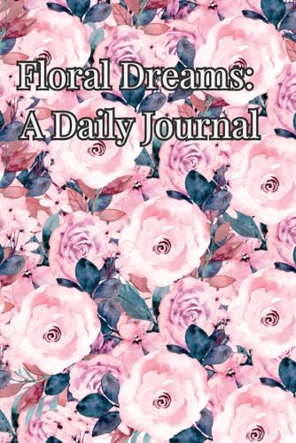 Floral Dreams: A Daily Journal