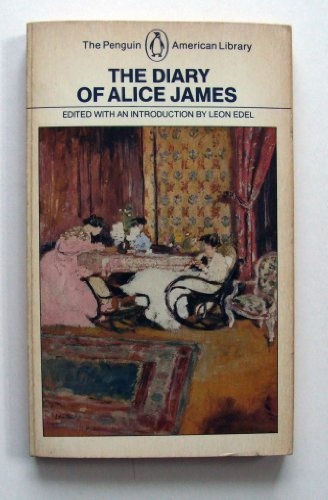 The Diary of Alice James (The Penguin American ... 0140390111 Book Cover