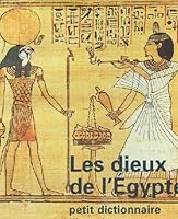 Les Dieux de l'Egypte : Petit dictionnaire illustré 2711837564 Book Cover