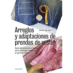 Maquina Para Costurar Ropa arreglos y adaptaciones de prendas de Vestir. Guía De Soluciones fáciles para Corregir Defectos y Ajustar Tallas (DISE?O)