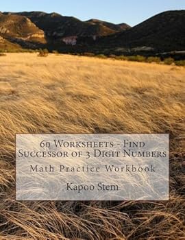 Paperback 60 Worksheets - Find Successor of 3 Digit Numbers: Math Practice Workbook Book