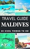 Maldives Travel Guide 2021 : Top 20 Local Places You Can't Miss in the Maldives