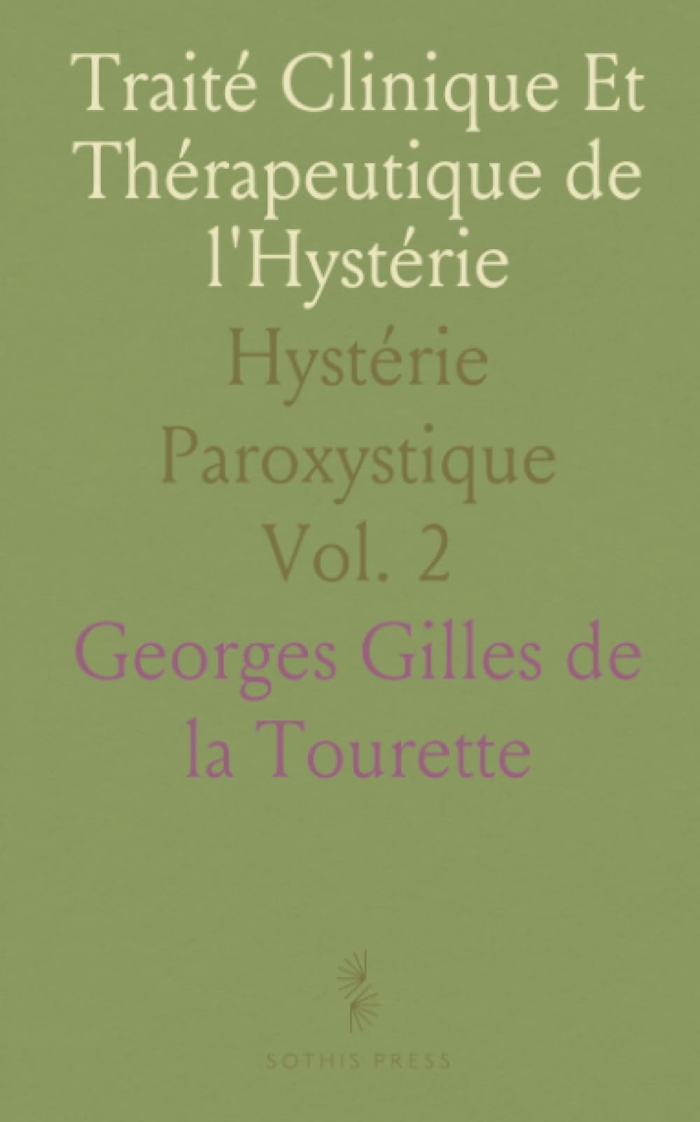 Traité Clinique Et Thérapeutique de l'Hystérie: Hystérie Paroxystique