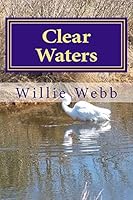 Clear Waters: A High Mountain Adventure 1505662664 Book Cover
