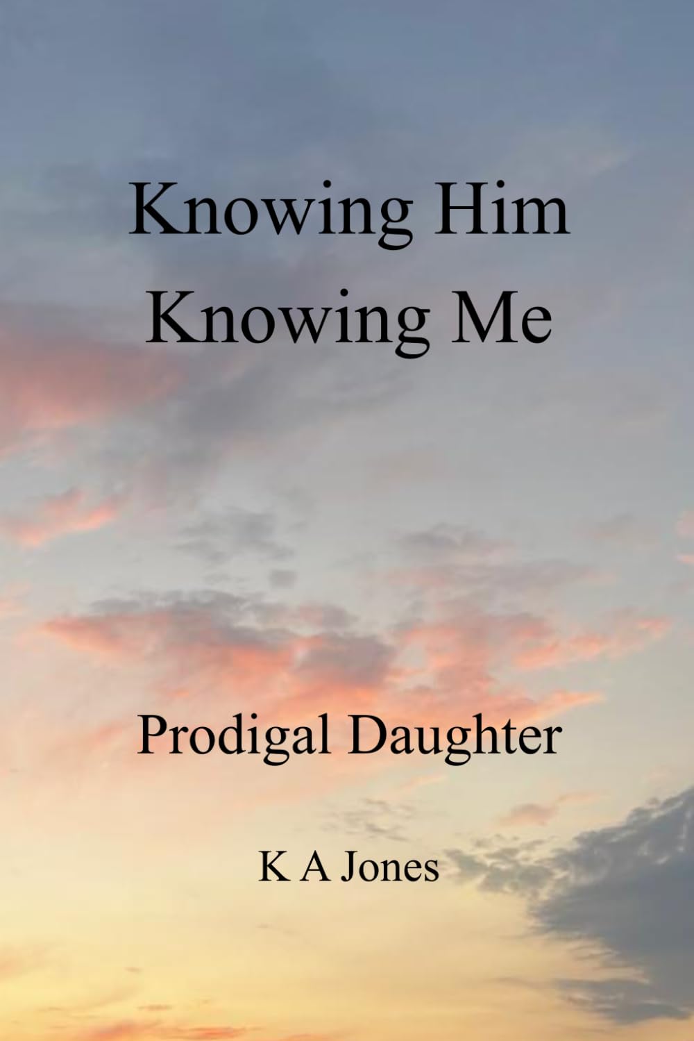 Knowing Him Knowing Me: The Prodigal Daughter
