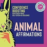 Animal Affirmations: Confidence Boosting Fun to help build self esteem and resilience - Kate O'Connor 