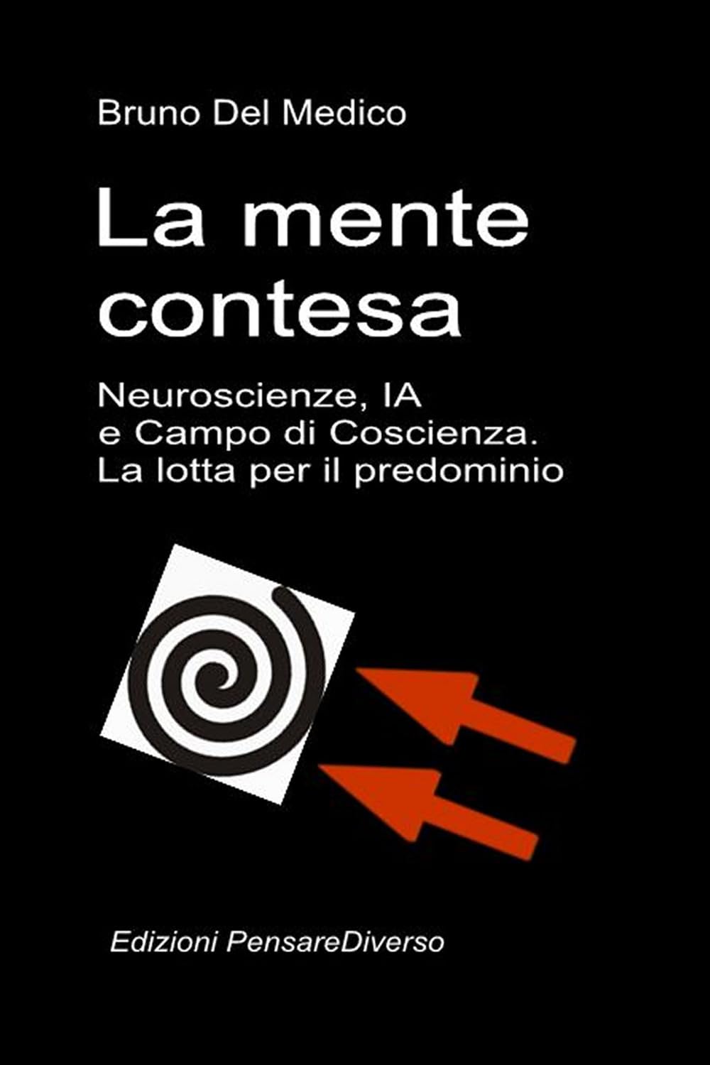 Der umstrittene Geist. Neurowissenschaft, KI und das Feld des Bewusstseins. Der Kampf um die Vorherrschaft: Die große Illusion der Kontrolle. ... Bruno Del Medico in deutscher Sprache. (TED))