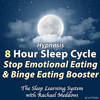 Couverture de Hypnosis: 8 Hour Sleep Cycle: Stop Emotional Eating & Binge Eating Booster