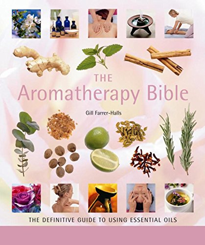 The Aromatherapy Bible: The Definitive Guide to... 1841812714 Book Cover