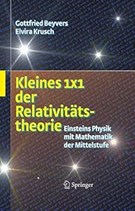 Kleines 1x1 der Relativitätstheorie: Einsteins Physik mit Mathematik der Mittelstufe