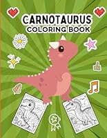 Carnotaurus Coloring Book: Fun And Easy Coloring Pages ,and a Variety of Other Charming Animals for Boys or Girls , Bear And Many More For Boys Girls Kids Ages 4-8 B0CGL3DFGV Book Cover