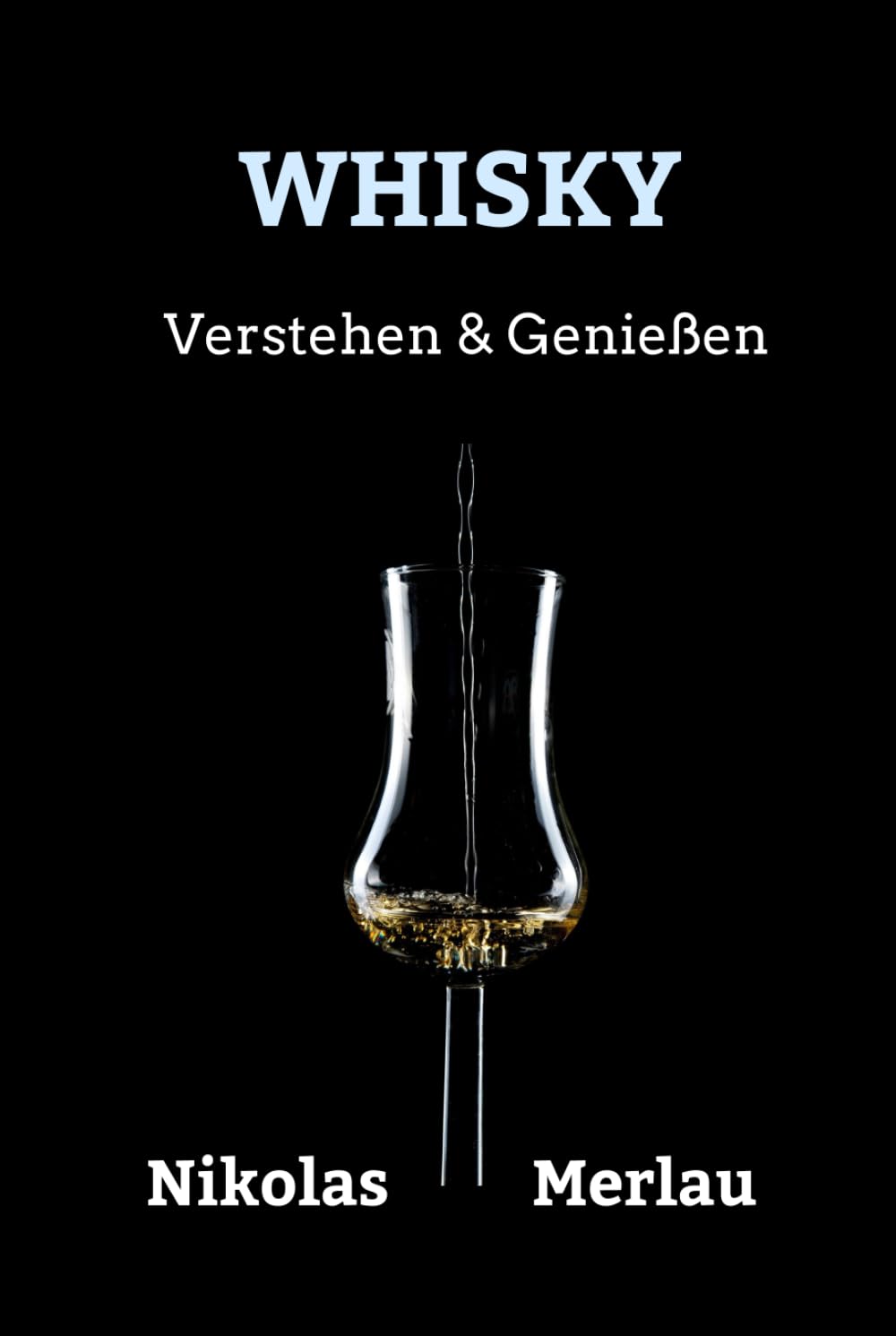 WHISKY: Verstehen & Genießen