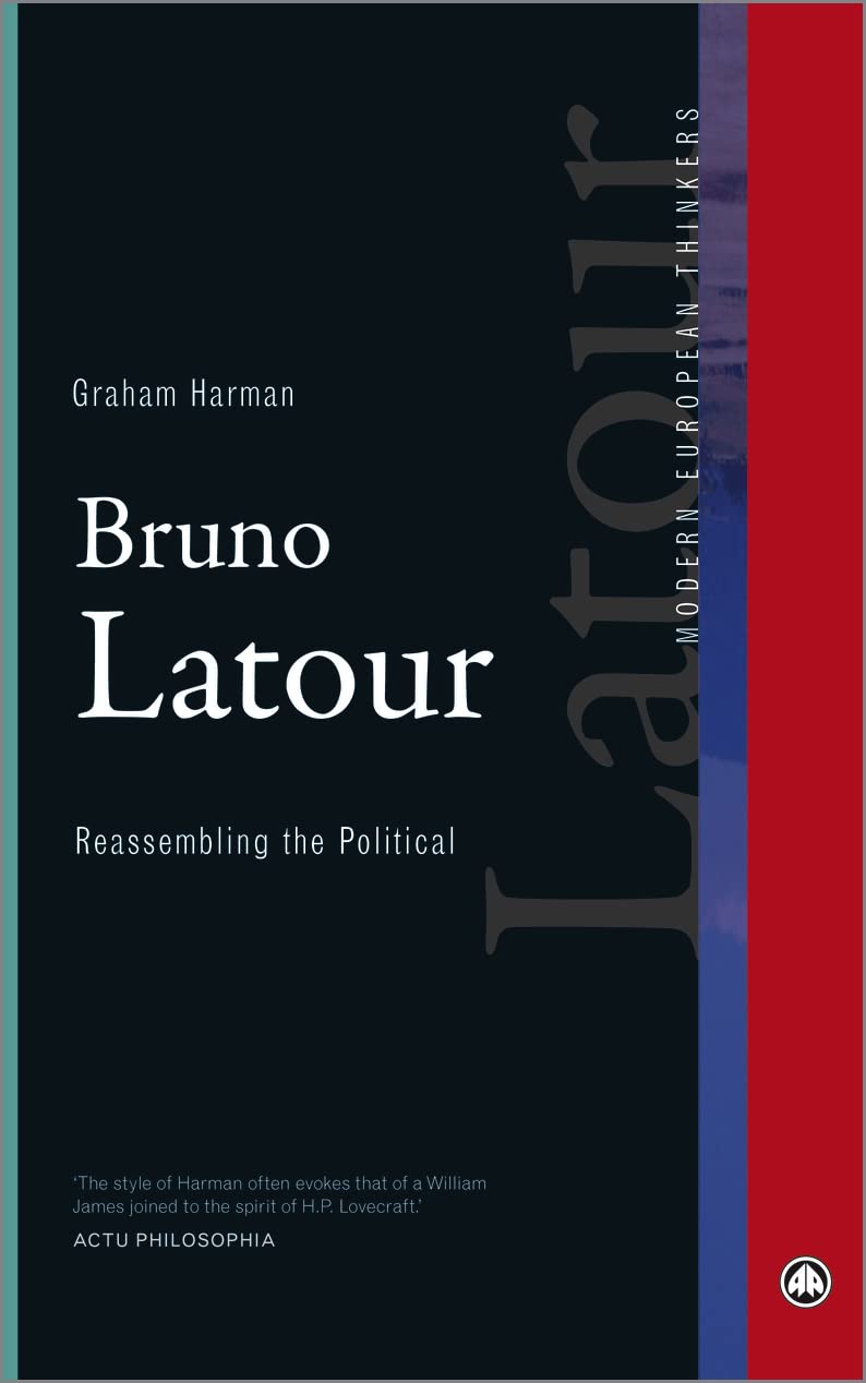 Bruno Latour: Reassembling the Political (Modern European Thinkers)