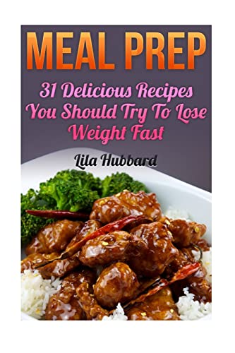 Meal Prep: 31 Delicious Recipes You Should Try To Lose Weight Fast